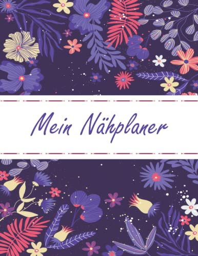 Mein Nähplaner: Nähtagebuch zum Ausfüllen |160 Seiten für 80 Projekte | Gute Geschenkidee für Nähliebhaber