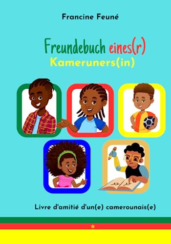 Freundebuch /Livre d'amitié - eines(r) Kameruners(in): französisch - deutsch (Kamerunischer Freund)