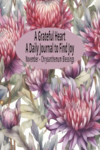 Chrysanthemum Grace: A November Birth Flower Journal: A Daily Writing Companion of Friendship, Joy, and Longevity