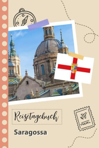 Reisetagebuch zum Ausfüllen - Saragossa: Ein Lustiger Reisetagebuch zum selberschreiben für Ihre Reise nach Spanien für Paare, Männer und Frauen mit Anregungen und Checklisten.