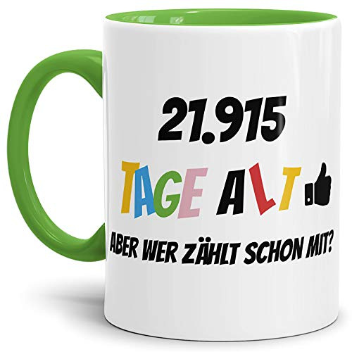 Geburtstags-Tasse 21915 Tage alt - aber wer zählt schon mit Geburtstagsgeschenk zum 60. Geburtstag in Innen & Henkel Hellgrün/Geschenkidee/Scherzartikel/Lustig/Witzig/Spaß/Fun/Kaffee