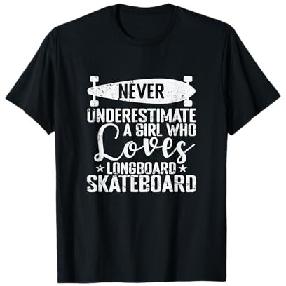 Mai Sottovalutare Una Classe di spettacoli di Longboarding per Ragazze Maglietta