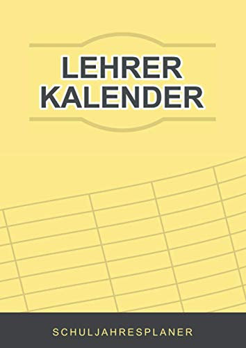 Lehrerkalender 2021 2022: Schulplaner für bessere Unterrichtsvorbereitung und Organisation des Lehrer-Alltags