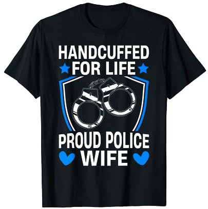 Handschellen Leben Polizei Frau Polizist Strafverfolgung T-Shirt