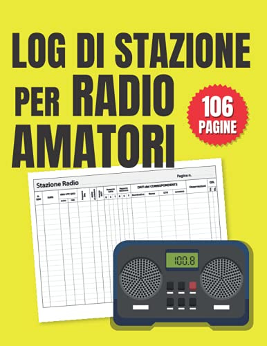 Log di Stazione: Registro di Stazione Radioamatoriale con 106 pagine da compilare per tenere traccia dei contatti radio | Regalo Radioamatore | Giallo