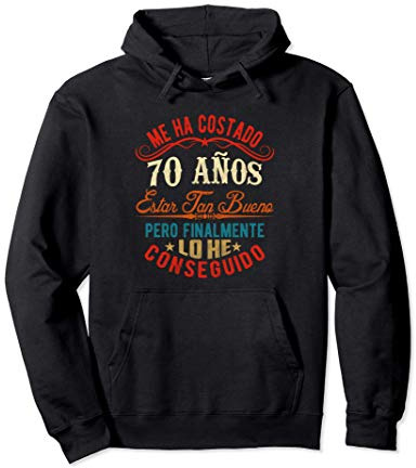 Me Ha Costado 70 Años Estar Tan Bueno Cumpleaños Sudadera con Capucha