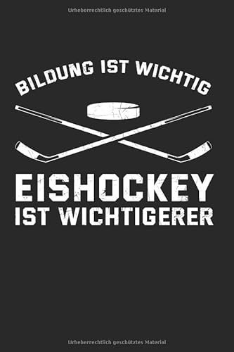 Bildung Ist Wichtig. Eishockey Ist Mehr Wichtig.: Din A5 Liniertes Heft (Liniert) Für Eishockeyspieler Eishockeyspielerin | Notizbuch Tagebuch Planer ... Puck Hockeyschläger Schlittschuhe Notebook