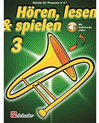 De Haske Hören, lesen, spielen, Band 3 Posaune in C - Schulwerk für Blechblasinstrumente