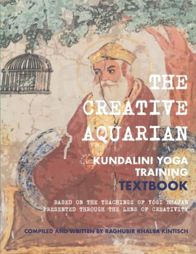 The Creative Aquarian: Kundalini Yoga Training Textbook