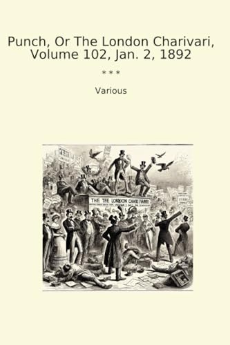 Punch, Or The London Charivari, Volume 102, Jan. 2, 1892 (Classic Books)