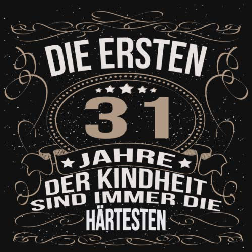 Die ersten 31 Jahre der Kindheit sind immer die härtesten: Cooles Geschenk zum Geburtstag Geburtstagsparty Gästebuch Männer Frauen Eintragen von ... Seiten / Luftschlangen schnörkel gold schwarz