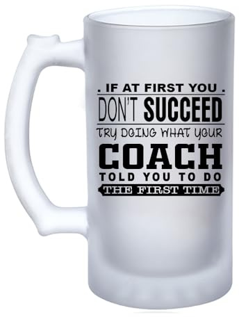 Giftme What Your Coach Told You to Do, 16oz Frosted, Tankard, Stein, Pint Beer Glass/Mug.