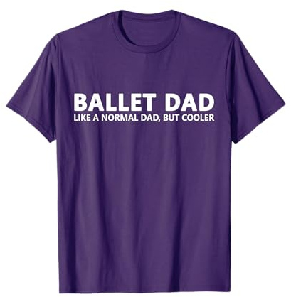 Funny Ballet Father Ballet Dancing Dad T-Shirt