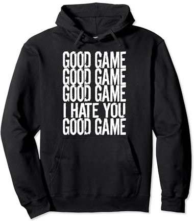 GOOD GAME GOOD GAME I HATE YOU Funny Gamer Gaming Video Sweat à Capuche