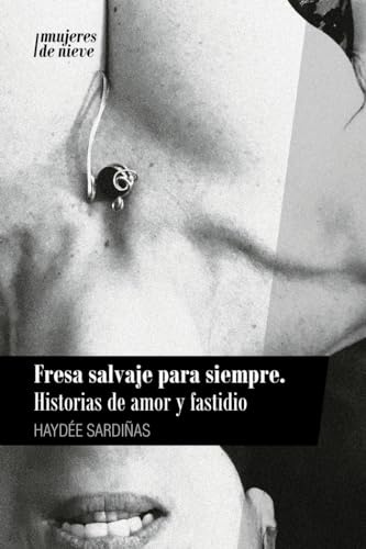 Fresa salvaje para siempre: (Historias de amor y fastidio): 3 (Mujeres de nieve)