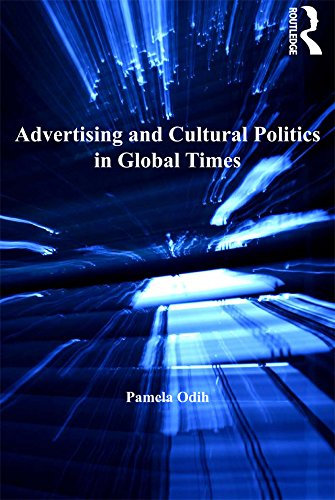 Advertising and Cultural Politics in Global Times (English Edition)