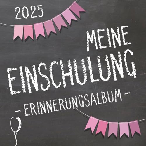 Meine Einschulung 2025, Erinnerungsalbum zum Schulanfang für Mädchen: Gästebuch & Fotoalbum als Geschenk für die Schultüte zum ersten Schultag
