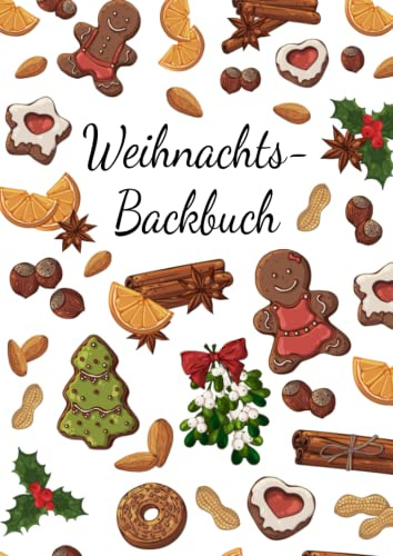 Mein Backbuch zum Selberschreiben: Das personalisierte Weihnachts-Backrezeptbuch zum Eintragen und selbst schreiben der liebsten Weihnachtsrezepte mit eigenem Register