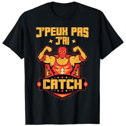 J'peux Pas J'Ai Catch | Sport-Spectacle | Catch Catcheur Fan T-Shirt