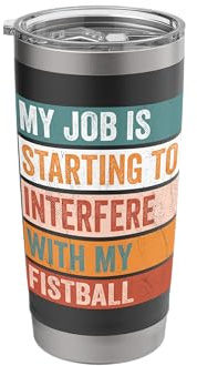 My Job Interferes With My Fistball Funny Hobby Stainless Steel Insulated Tumbler