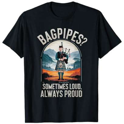 Bagpipes Sometimes Loud Always Proud Cadeau Cornemuse Ecosse T-Shirt