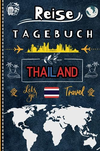 Reisetagebuch Thailand: thailand Reisetagebuch zum ausfüllen und schreiben/ thailand Reiseplanung / Reisetagebuch, um alle Ihre Erinnerungen ... Erwachsene I Tagebuch Souvenir und Geschenk