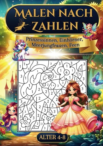 Malen nach Zahlen: Märchenzauber mit Prinzessinnen, Einhörnern, Meerjungfrauen & Feen für Mädchen von 4-8 Jahren