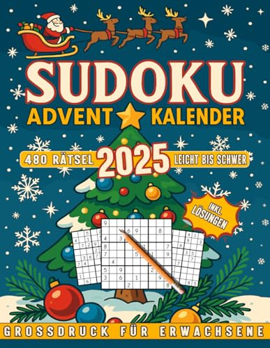 Sudoku Adventskalender für Weihnachten 24 Tage je 20 Rätsel für Erwachsene, Teenagers und Senioren: 480 Rätsel inkl. Lösungen. Geschenkidee: ... Leicht, Normal und Schwer