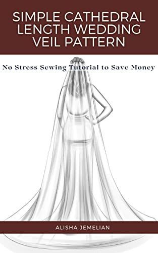 Simple Cathedral Length Wedding Veil Pattern: No stress bridal veil sewing tutorial to save money
