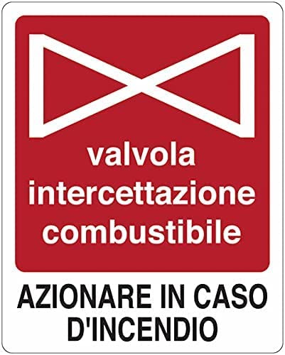 NEW CARTELLO SEGNALETICO - Valvola intercettazione combustibile. Azionare in caso d'incendio - Adesivo Extra Resistente, Pannello in Forex, Pannello In Alluminio (PANNELLO IN ALLUMINIO 20X31 cm)