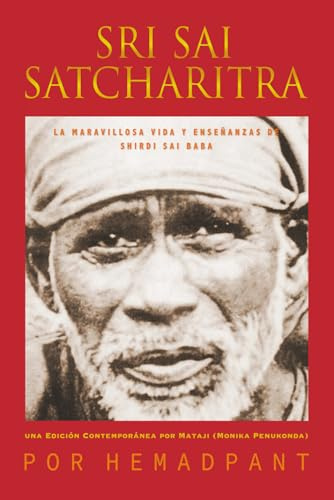 Sri Sai Satcharitra: La Maravillosa Vida y Enseñanzas de Shirdi Sai Baba