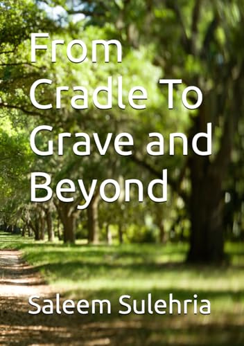 From Cradle To Grave and Beyond
