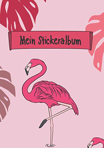 Mein Stickeralbum: Stickeralbum leer zum sammeln von Stickern | Motiv: Pink Flamingo DIN A4 Format mit 40 Seiten für Mädchen und Jungen | Kein Silikonpapier zum wieder abziehen !