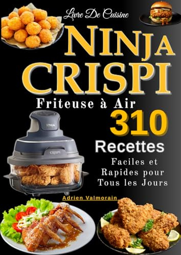 Livre De Cuisine NINJA CRISPI Friteuse à Air 310 Recettes Faciles et Rapides pour Tous les Jours