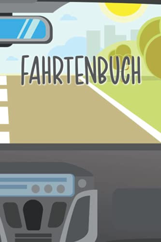 Fahrtenbuch: Logbuch für gefahrene Kilometer mit dem Auto, PKW oder Motorrad