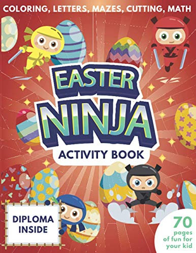 Easter Ninja Activity Book For Kids | 70 Pages Of Fun For Your Kid | Diploma Inside | Coloring, Letters, Mazes, Cutting, Math