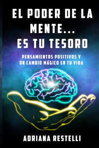 EL PODER DE LA MENTE... ES TU TESORO: Pensamientos Positivos y un Cambio Mágico en Tu Vida