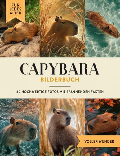 Capybara Bilderbuch: 40 Bilder & Fakten | Capybarabuch als Geschenk für Kinder & Erwachsene