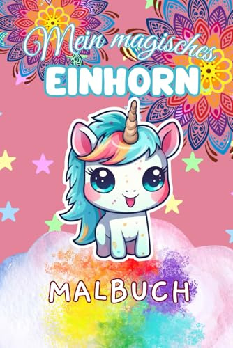 Mein magisches Einhorn Malbuch: 35 kreative Ausmalbilder für kleine Künstler und Träumer