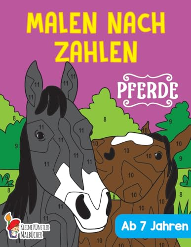 Malen nach Zahlen ab 7 Jahren: Pferde - Das große Malen nach Zahlen Pferde Malbuch für Kinder - Schönes Ausmalbuch für Mädchen