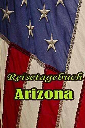 Reisetagebuch / Amerika / Arizona: Reisetagebuch, Logbuch, Travel Journal, Notizbuch zum Ausfüllen