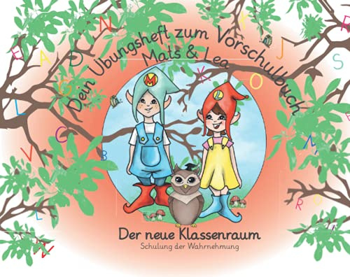 Vorschulbuch: Übungsheft zu Mats und Lea, Der neue Klassenraum (Vorschulbuch - Übungshefte für Jungen und Mädchen in der Vorschule/Kindergarten)