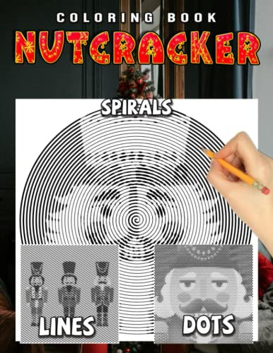Nutcracker Dots Lines Spirals Coloring Book: Impressive Diagonal Line, Swirls Coloring Pages For Women And Men Stress Relieving