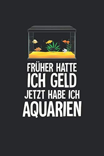 Aquarium Tagebuch: Planer, Notizbuch, Bestandsbuch, Futterplan für alle Auqarianer und Aquaristik Fans ♦ Logbuch für über 100 Einträge ♦ 6x9 Format ♦ Motiv: Aquarien statt Geld 13