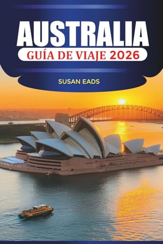 AUSTRALIA Guía de viaje 2026: Ciudades, caminos costeros, parques nacionales, islas y consejos estacionales