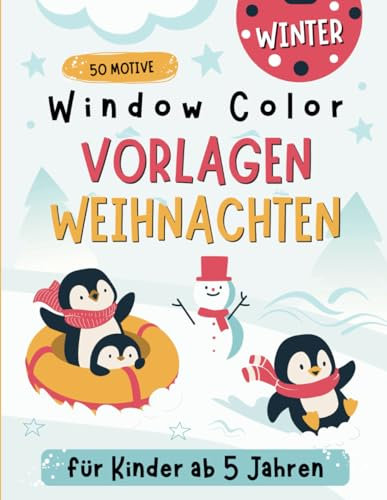 Window Color Vorlagen Weihnachten für Kinder ab 5 Jahren: Gestaltete Weihnachtsmotive Fensterdeko und Adventsbasteleien für Mädchen und Jungen (Window Color Vorlagen für Kinder, Band 5)