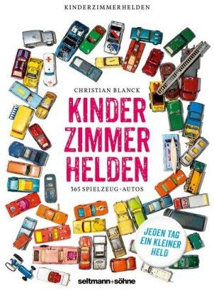 Kinderzimmerhelden - immerwährender Kalender - Seltmann+Söhne-Verlag - Christian Blanck - Foto-Abreißkalender - Tagesabreißkalender mit 365 Spielzeugautos - 13 cm x 16 cm