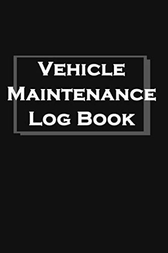 Vehicle Maintenance Log Book: A Simple And Efficient Car Maintenance Record Book,Automotive Repair Log Book,Service And Repair Log Book,Oil Change Log Book