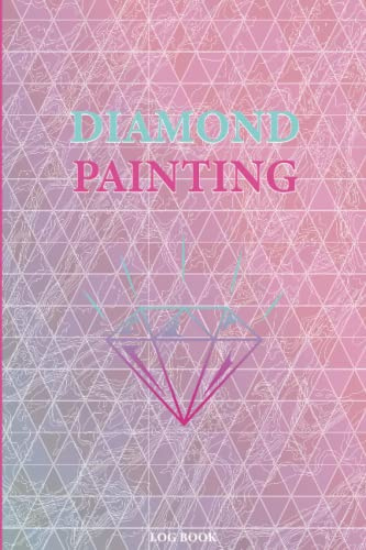 Diamond Painting Logbook: Deluxe Edition Log Book with Space for Photos, Organizer Notebook to Track DP Art Projects (Journal for Diamond Painting Art Enthusiasts) (6x9, 130 Pages, Pink Cover)