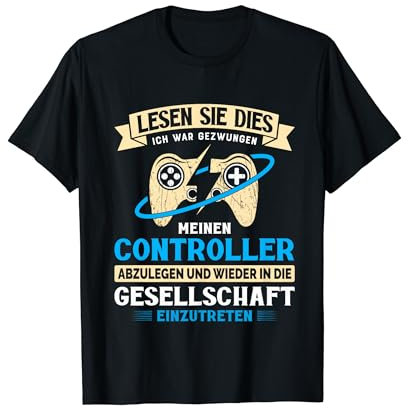 Ich war gezwungen meinen Controller abzulegen Gamer Gaming T-Shirt